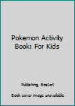 POKEMON ACTIVITY BOOK: FOR KIDS
