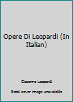 Unknown Binding Opere Di Leopardi (In Italian) Book
