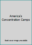 Hardcover America's Concentration Camps Book