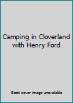 Hardcover Camping in Cloverland with Henry Ford Book