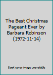 The Best Christmas Pageant Ever by Barbara Robinson (1972-11-14)