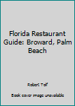 Paperback Florida Restaurant Guide: Broward, Palm Beach Book
