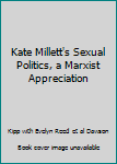 Paperback Kate Millett's Sexual Politics, a Marxist Appreciation Book