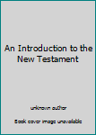 Unknown Binding An Introduction to the New Testament Book