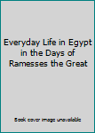Hardcover Everyday Life in Egypt in the Days of Ramesses the Great Book
