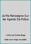 Hardcover Je Me Renseigne Sur les Agents De Police [Unknown] Book