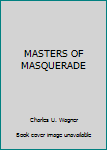Unknown Binding MASTERS OF MASQUERADE Book