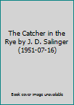 Hardcover The Catcher in the Rye by J. D. Salinger (1951-07-16) Book
