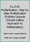 Paperback S.L.A.M. Multiplication: Step by Step Multiplication Problem Layouts (Simple Lattice Approach to Mathematics) Book