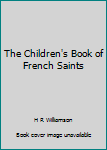 Hardcover The Children's Book of French Saints Book