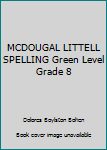 MCDOUGAL LITTELL SPELLING Green Level Grade 8