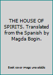 Hardcover THE HOUSE OF SPIRITS. Translated from the Spanish by Magda Bogin. Book