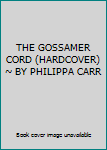 THE GOSSAMER CORD (HARDCOVER) ~ BY PHILIPPA CARR