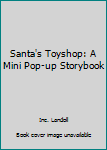 Hardcover Santa's Toyshop: A Mini Pop-up Storybook Book