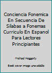 Spiral-bound Conciencia Fonemica En Secuencia De Silabas a Fonemas Curriculo En Espanol Para Lectores Principiantes [Spanish] Book