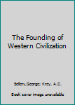 Hardcover The Founding of Western Civilization Book