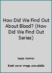 Hardcover How Did We Find Out About Blood? (How Did We Find Out Series) Book