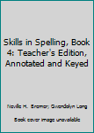 Unknown Binding Skills in Spelling, Book 4: Teacher's Edition, Annotated and Keyed Book