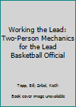 Paperback Working the Lead: Two-Person Mechanics for the Lead Basketball Official Book