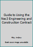 Paperback Guide to Using the Nec3 Engineering and Construction Contract Book