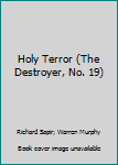 Mass Market Paperback Holy Terror (The Destroyer, No. 19) Book