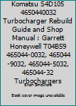 Paperback Komatsu S4D105 4650440032 Turbocharger Rebuild Guide and Shop Manual : Garrett Honeywell T04B59 465044-0032, 465044-9032, 465044-5032, 465044-32 Turbochargers Book