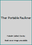 Paperback Ther Portable Faulkner Book