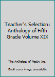 Hardcover Teacher's Selection: Anthology of Fifth Grade Volume XIX Book
