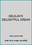 Unknown Binding DELILAH'S DELIGHTFUL DREAM Book