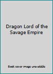 Unknown Binding Dragon Lord of the Savage Empire Book