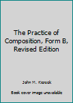 Hardcover The Practice of Composition, Form B, Revised Edition Book