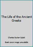 Hardcover The Life of the Ancient Greeks Book