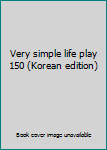 Paperback Very simple life play 150 (Korean edition) [Korean] Book