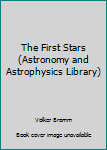 Hardcover The First Stars (Astronomy and Astrophysics Library) Book