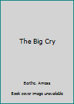 The Big Cry