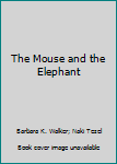 Paperback The Mouse and the Elephant Book