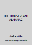 Hardcover THE HOUSEPLANT ALMANAC Book