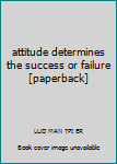 Paperback attitude determines the success or failure [paperback] Book