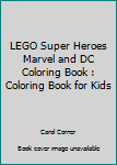 Paperback LEGO Super Heroes Marvel and DC Coloring Book : Coloring Book for Kids Book