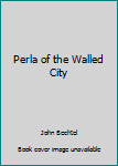 Hardcover Perla of the Walled City Book