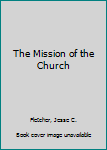 Hardcover The Mission of the Church Book