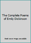 The Complete Poems of Emily Dickinson. [Subtitle]: Edited by Thomas H.Johnson.