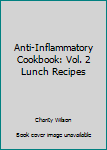 Paperback Anti-Inflammatory Cookbook: Vol. 2 Lunch Recipes Book