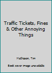 Paperback Traffic Tickets, Fines & Other Annoying Things Book