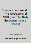 Unknown Binding Europe in upheaval;: The revolutions of 1848 (Rand McNally European history series) Book