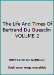 Unknown Binding The Life And Times Of Bertrand Du Guesclin VOLUME 2 Book