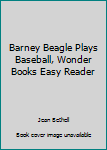 Hardcover Barney Beagle Plays Baseball, Wonder Books Easy Reader Book