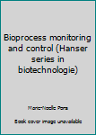 Hardcover Bioprocess monitoring and control (Hanser series in biotechnologie) Book