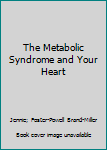 Paperback The Metabolic Syndrome and Your Heart Book