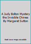 Hardcover A Judy Bolton Mystery the Invisible Chimes By Margaret Sutton Book